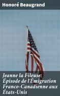 eBook: Jeanne la Fileuse: Épisode de l'Émigration Franco-Canadienne aux États-Unis