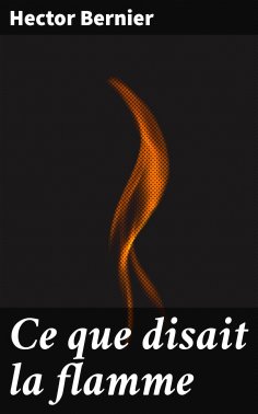 eBook: Ce que disait la flamme