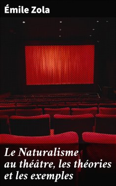 eBook: Le Naturalisme au théâtre, les théories et les exemples