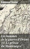 eBook: Les hommes de la guerre d'Orient 11: Le prince du Montenegro