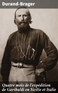 eBook: Quatre mois de l'expédition de Garibaldi en Sicilie et Italie