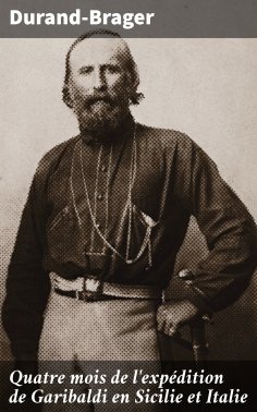 eBook: Quatre mois de l'expédition de Garibaldi en Sicilie et Italie