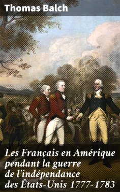eBook: Les Français en Amérique pendant la guerre de l'indépendance des États-Unis 1777-1783