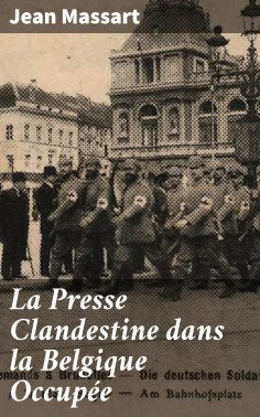 eBook: La Presse Clandestine dans la Belgique Occupée