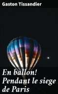 eBook: En ballon! Pendant le siege de Paris