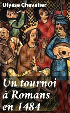 eBook: Un tournoi à Romans en 1484