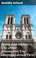 ebook: Récits d'un soldat: Une armée prisonnière; Une campagne devant Paris