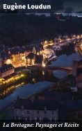 eBook: La Bretagne: Paysages et Récits
