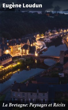 eBook: La Bretagne: Paysages et Récits