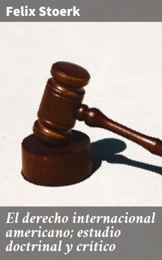 ebook: El derecho internacional americano; estudio doctrinal y crítico