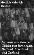 eBook: Jacobine von Baiern Gräfin von Hennegau, Holland, Friesland und Zeeland