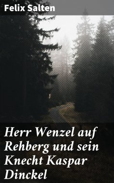 ebook: Herr Wenzel auf Rehberg und sein Knecht Kaspar Dinckel