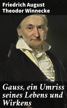 eBook: Gauss, ein Umriss seines Lebens und Wirkens