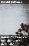 eBook: König Nußknacker und der arme Reinhold