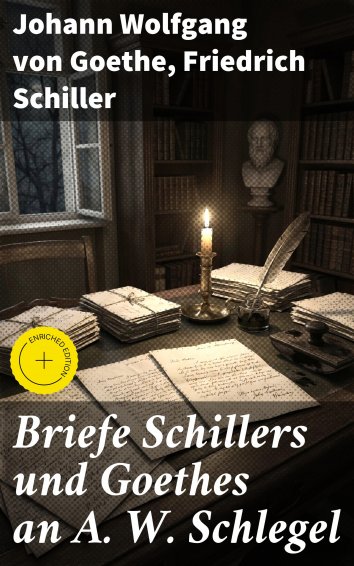 Werke Von Goethe Und Schiller Friedrich Schiller, Johann Wolfgang von Goethe: Briefe Schillers und