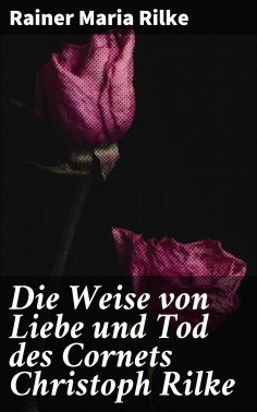ebook: Die Weise von Liebe und Tod des Cornets Christoph Rilke