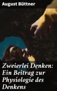 eBook: Zweierlei Denken: Ein Beitrag zur Physiologie des Denkens