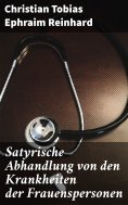 eBook: Satyrische Abhandlung von den Krankheiten der Frauenspersonen