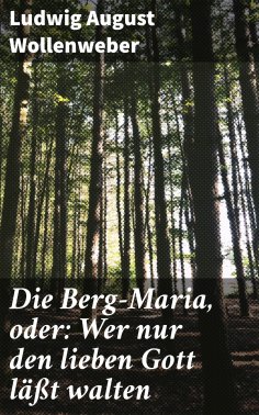 eBook: Die Berg-Maria, oder: Wer nur den lieben Gott läßt walten