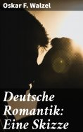 eBook: Deutsche Romantik: Eine Skizze