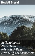 eBook: Solidarismus: Natürliche wirtschaftliche Erlösung des Menschen