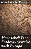 ebook: Mene tekel! Eine Entdeckungsreise nach Europa