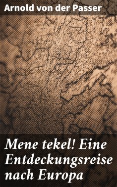 ebook: Mene tekel! Eine Entdeckungsreise nach Europa