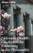 eBook: Führende Denker: Geschichtliche Einleitung in die Philosophie