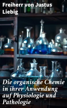 eBook: Die organische Chemie in ihrer Anwendung auf Physiologie und Pathologie