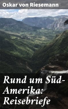 eBook: Rund um Süd-Amerika: Reisebriefe