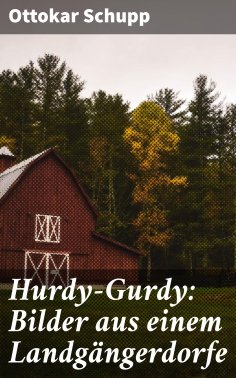 eBook: Hurdy-Gurdy: Bilder aus einem Landgängerdorfe