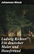 eBook: Ludwig Richter: Ein deutscher Maler und Hausfreund