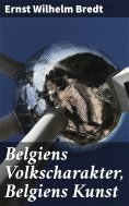eBook: Belgiens Volkscharakter, Belgiens Kunst