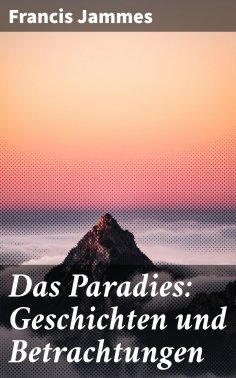 ebook: Das Paradies: Geschichten und Betrachtungen