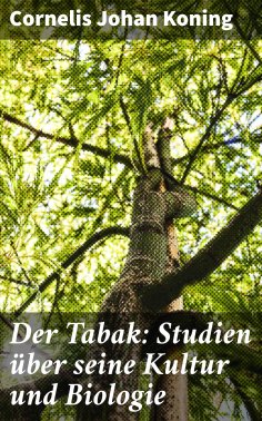 eBook: Der Tabak: Studien über seine Kultur und Biologie