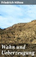 eBook: Wahn und Ueberzeugung