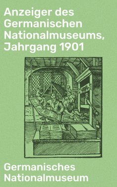 eBook: Anzeiger des Germanischen Nationalmuseums, Jahrgang 1901