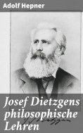 ebook: Josef Dietzgens philosophische Lehren