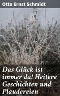 ebook: Das Glück ist immer da! Heitere Geschichten und Plaudereien
