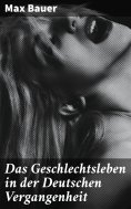ebook: Das Geschlechtsleben in der Deutschen Vergangenheit