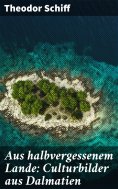 eBook: Aus halbvergessenem Lande: Culturbilder aus Dalmatien