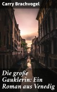 eBook: Die große Gauklerin: Ein Roman aus Venedig