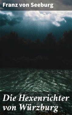 ebook: Die Hexenrichter von Würzburg