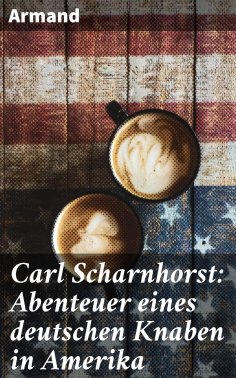 eBook: Carl Scharnhorst: Abenteuer eines deutschen Knaben in Amerika