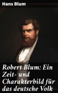 eBook: Robert Blum: Ein Zeit- und Charakterbild für das deutsche Volk