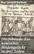 eBook: Die Jobsiade: Ein komisches Heldengedicht in drei Teilen