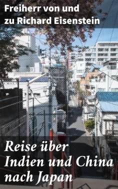 ebook: Reise über Indien und China nach Japan