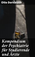 eBook: Kompendium der Psychiatrie für Studierende und Ärzte