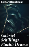 eBook: Gabriel Schillings Flucht: Drama