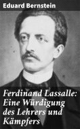 eBook: Ferdinand Lassalle: Eine Würdigung des Lehrers und Kämpfers